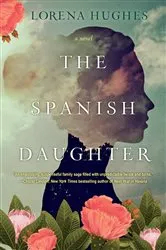 Book cover of The Spanish Daughter by Lorena Hughes