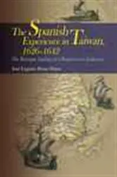 Book cover of The Spanish Experience in Taiwan, 1626-1642 by Jose Euguenio Borao Mateo