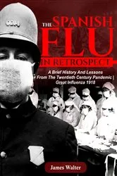 Book cover of The Spanish Flu in Retrospect by James Walter