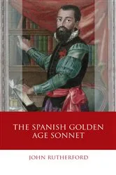 Book cover of The Spanish Golden Age Sonnet by John Rutherford