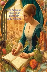Book cover of The Spanish Journal of Elizabeth Lady Holland by Unknown