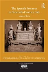 Book cover of The Spanish Presence in Sixteenth-Century Italy by Piers Baker-Bates