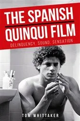 Book cover of The Spanish quinqui film by Tom Whittaker
