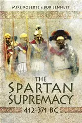 Book cover of The Spartan Supremacy, 412–371 BC by Mike Roberts