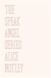 Book cover of The Speak Angel Series by Alice Notley