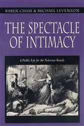 Book cover of The Spectacle of Intimacy by Karen Chase