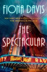 Book cover of The Spectacular by Fiona Davis