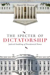 Book cover of The Specter of Dictatorship by David M. Driesen