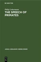 Book cover of The Speech of Primates by Philip Liebermann
