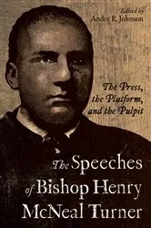 Book cover of The Speeches of Bishop Henry McNeal Turner by Andre E. Johnson