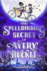 Book cover of The Spellbinding Secret of Avery Buckle by Hannah Foley