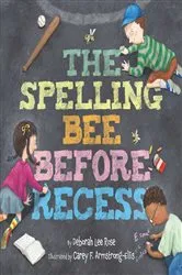 Book cover of The Spelling Bee Before Recess by Deborah Lee Rose