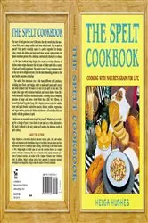 Book cover of The Spelt Cookbook by Helga Hughes