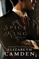 Book cover of The Spice King (Hope and Glory Book #1) by Elizabeth Camden