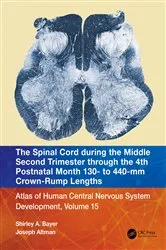 Book cover of The Spinal Cord during the Middle Second Trimester through the 4th Postnatal Month 130- to 440-mm Crown-Rump Lengths by Shirley A. Bayer