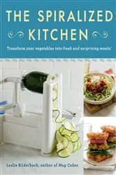 Book cover of The Spiralized Kitchen by Leslie Bilderback