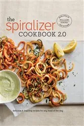 Book cover of The Spiralizer Cookbook 2.0 by The Williams-Sonoma Test Kitchen