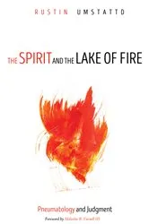 Book cover of The Spirit and the Lake of Fire by Rustin Umstattd