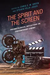 Book cover of The Spirit and the Screen by Chris E. W. Green