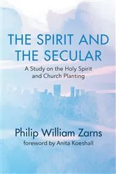 Book cover of The Spirit and the Secular by Phil William Zarns
