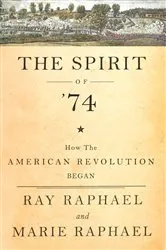 Book cover of The Spirit of '74 by Ray Raphael