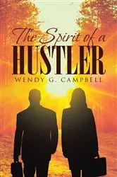 Book cover of The Spirit Of A Hustler by Wendy G. Campbell