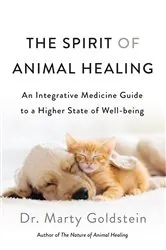 Book cover of The Spirit of Animal Healing by Marty Goldstein