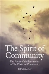 Book cover of The Spirit of Community: the Power of the Sacraments in The Christian Community by Ulrich Meier