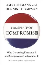 Book cover of The Spirit of Compromise by Amy Gutmann