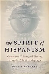 Book cover of The Spirit of Hispanism by Diana Arbaiza