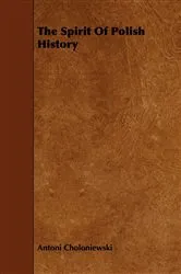 Book cover of The Spirit Of Polish History by Unknown