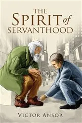 Book cover of The Spirit of Servanthood by Victor Ansor