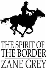 Book cover of The Spirit of the Border by Zane Grey