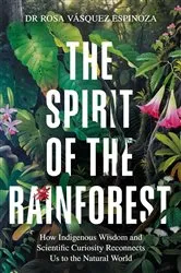 Book cover of The Spirit of the Rainforest by Dr Rosa Vásquez Espinoza