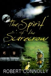 Book cover of The Spirit of the Scarecrow by Robert Connolly