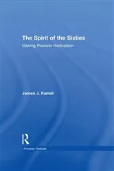Book cover of The Spirit of the Sixties by James J. Farrell