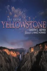 Book cover of The Spirit of Yellowstone by Judith L. Meyer