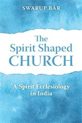 Book cover of The Spirit Shaped Church by Swarup Bar