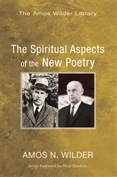 Book cover of The Spiritual Aspects of the New Poetry by Amos N. Wilder