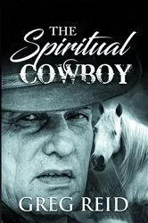 Book cover of The Spiritual Cowboy by Greg Reid
