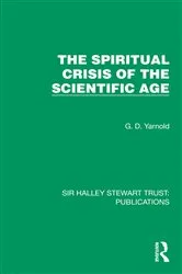 Book cover of The Spiritual Crisis of the Scientific Age by G. D. Yarnold