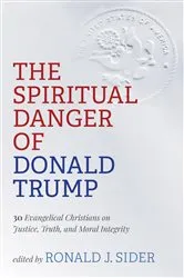 Book cover of The Spiritual Danger of Donald Trump by Ronald J. Sider