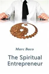 Book cover of The Spiritual Entrepreneur by Marc Baco