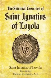 Book cover of The Spiritual Exercises of Saint Ignatius of Loyola by Saint Ignatius of Loyola