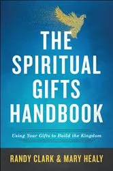 Book cover of The Spiritual Gifts Handbook by Randy Clark