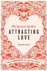 Book cover of The Spiritual Guide to Attracting Love by Unknown