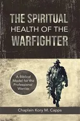 Book cover of The Spiritual Health of the Warfighter by Capps, Kory, M
