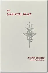Book cover of The Spiritual Hunt by Arthur Rimbaud