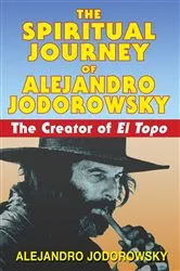 Book cover of The Spiritual Journey of Alejandro Jodorowsky by Alejandro Jodorowsky