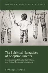 Book cover of The Spiritual Narratives of Adoptive Parents by Ryan Noel Fraser